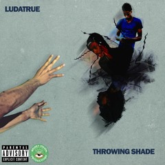 LuDaTrue52 Throwin Shade Prod. CeeStackz