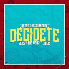 Decídete - Gaston Ft. Joeyy "The Weight Voice"
