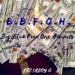 B.B.F.O.H (Big Blue Face One Hunnits)