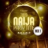 2019 NAIJA PARTY TIME MIX DAVIDO, WIZKID, TENI, SLIM CASE, KIZZ DANIEL, WANDE COAL, 2BABA