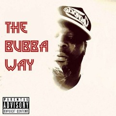 The Bubba Way byE/S bubba ft wackO prod byiamjameal_cpt