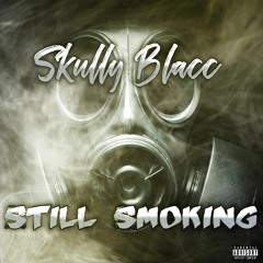 Skully Blacc ft. MossBerg Swerve - "Still Smoking"