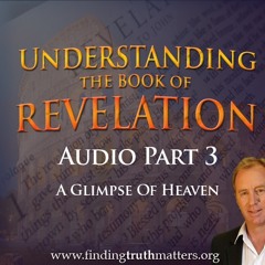 Understanding The Book of Revelation Series, Part 3