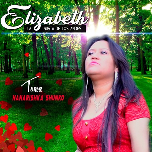 Elizabeth La Ñusta De Los Andes - Nanarishka Shungo