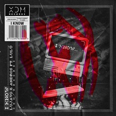 Lujavo, Andros, Lulu - I Know [LEX Remix]