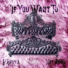 If You Want To - Ft. P Butta