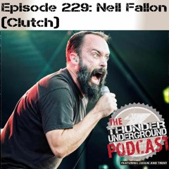 Episode 229 - Neil Fallon (Clutch)