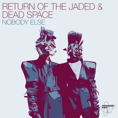 Return of the Jaded & Dead Space - Nobody Else [Repopulate Mars]