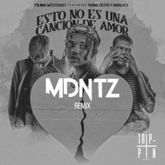 Esto no es una canción de amor(MDNTZ Remix)[Support by POLIMÁ WEST COAST & YOUNG CISTER]