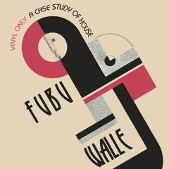 Fubu x Walle - A Case Study Of House 2 [Vinyl Only]