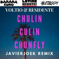 Voltio & Residente - Chulin Culin Chunfly (JavierjoeK Remix) [LATINO RESISTE, BANANA KONG & ELROOM]