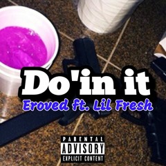 Do'in it ft. Lil Fre$h (PROD. BY Don Saulo)