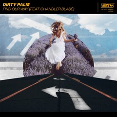 Dirty Palm - Find Our Way (feat. Chandler Blasé)[OUT NOW]