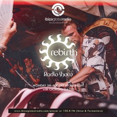 Rebirth Radio Show with Giorgio Gazzo 05-08-2019