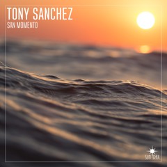 Tony Sanchez - San Momento