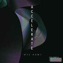 Wye Nawt - Accelerate (Original Mix)