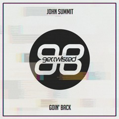 John Summit - Goin' Back (Original Mix) [Get Twisted] [MI4L.com]