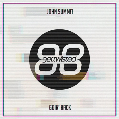 John Summit - Goin' Back (Original Mix) [Get Twisted] [MI4L.com]