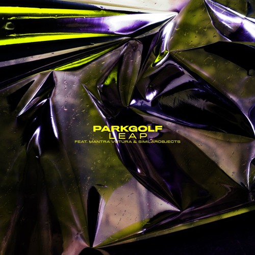 PARKGOLF - Leap (feat. Mantra Vutura & similarobjects)