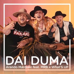 Arando Marquez Feat. MRB X Whats'UP - Dai Duma (Radio Edit)