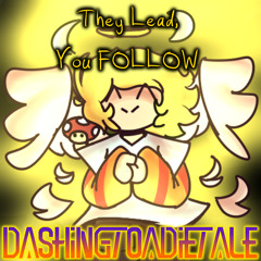 (700 Followers Special 2/2) [DashingToadietale] 89 - They Lead, You FOLLOW