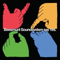Beesmunt Soundsystem say Yes.