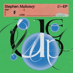 Stephen Mahoney U Ep Releases September 16th Pre Order Now