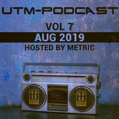 UTM - Podcast 007 By Metric [Aug 2019]
