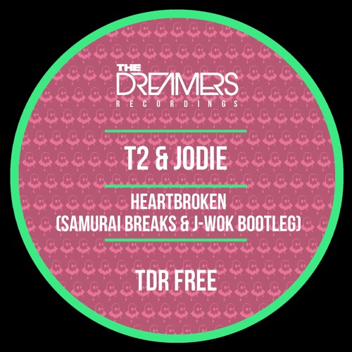T2 & Jodie - Heartbroken (Samurai Breaks & J-Wok Bootleg) TDRFREE018