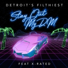 Premiere: Detroit's Filthiest - Stay Out My DM (featuring X-Rated)