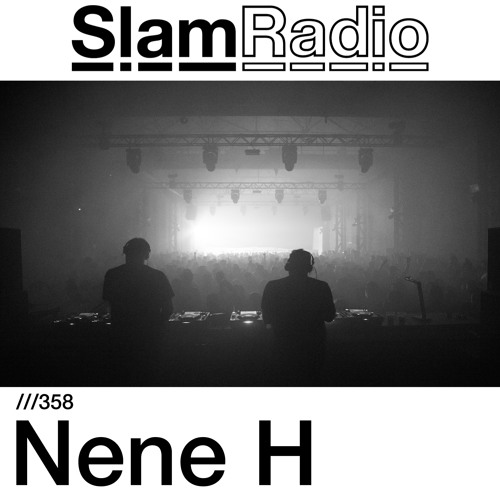 #SlamRadio - 358 - Nene H