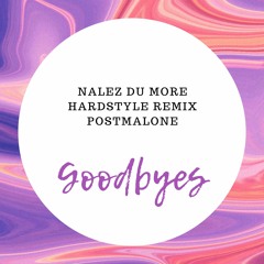 Goodbyes Postmalone - Nalez Du More - Hardstyle Remix