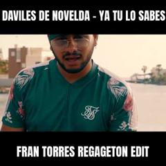 Daviles De Novelda - Ya Tu Lo Sabes (Fran Torres Reggaeton Edit)[Vers. Copyright]