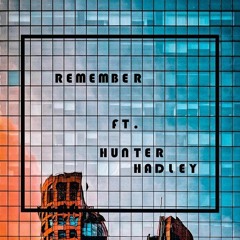 I Remember ft Hunter Hadley