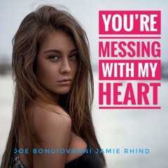 You're Messing WIth My Heart - Joe Bongiovanni and Jamie Rhind