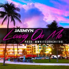 Jasmyn- “Loving On Me“ (Official Audio) Prod: WhiteGangNitro