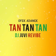 Ofek Adanek - Tan Tan Tan (DJ JuVi ReVibe) אופק אדנק - טן טן טן [Free Download]