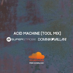 Superstrobe & Dominik Vaillant - Acid Machine (Tool Mix) [FREE DOWNLOAD]