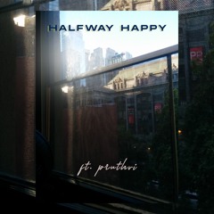 halfway happy feat. pruthvi