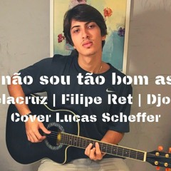 Eu não sou tão bom assim - Delacruz | Filipe Ret | Djonga - Cover Lucas Scheffer