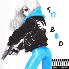 So Bad (Prod. by Meechie)