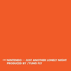 Just Another Lonely Night (ProdByYungFly)