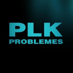 PLK - Problèmes
