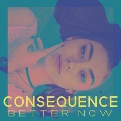 Consequence - Better Now feat. XEINN | Remix