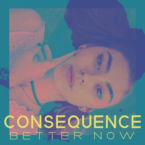 Consequence - Better Now feat. XEINN | Remix