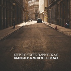 Keep The Streets Empty For Me (Klanglos & Mollycule Remix)