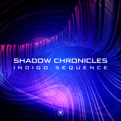 Shadow Chronicles - Indigo Sequence (Original mix) - Out Aug 26th!
