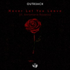 Outr3ach - Never Let You Leave (ft. Annamarie Rosanio)