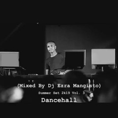 Dancehall Set Summer 2k19 Vol. 3 (Mixed By Dj Ezra Mangisto)
