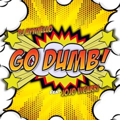 Go Dumb (feat. JoJo Vicarri) #GoDumbChallenge